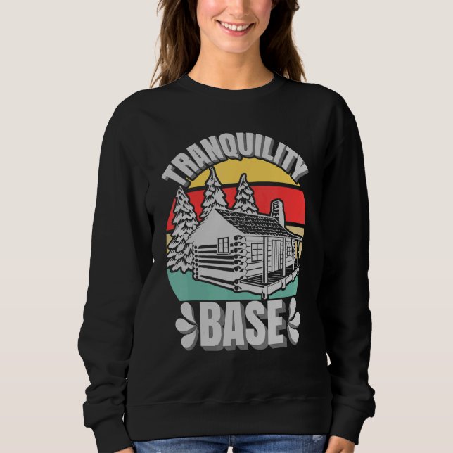 Camping Log Cabin Tranquillity Base Camper Vacatio Sweatshirt (Front)