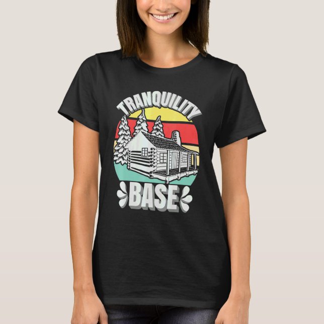 Camping Log Cabin Tranquillity Base Camper Vacatio T-Shirt (Front)