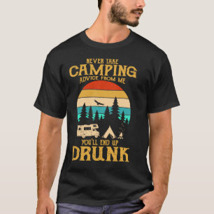 Camping Lover Never Take Camping Advice From Me En T-Shirt