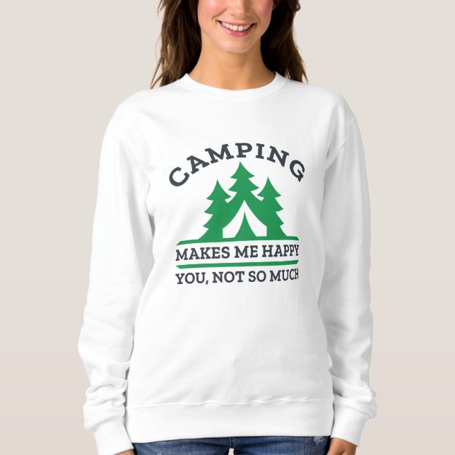 Camping Makes Me Happy Sweatshirt (Front)