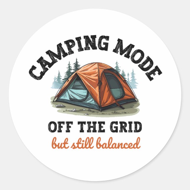 Camping Mode: Off The Grid - Funny Accountant Gift Classic Round Sticker (Front)