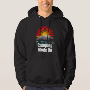 Camping Mode On Outdoor Nature Wild Pro Environmen Hoodie