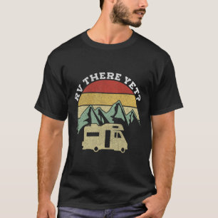 Camping Motorhome Campervan Retro Vintage Rv There T-Shirt