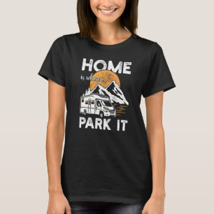 Camping Motorhome Nature Saying For Campers T-Shirt