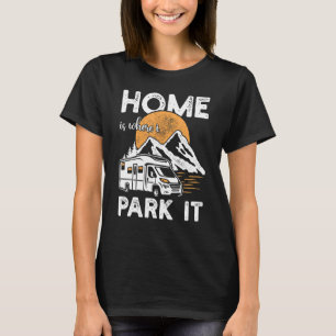 Camping Motorhome Nature Saying For Campers T-Shirt