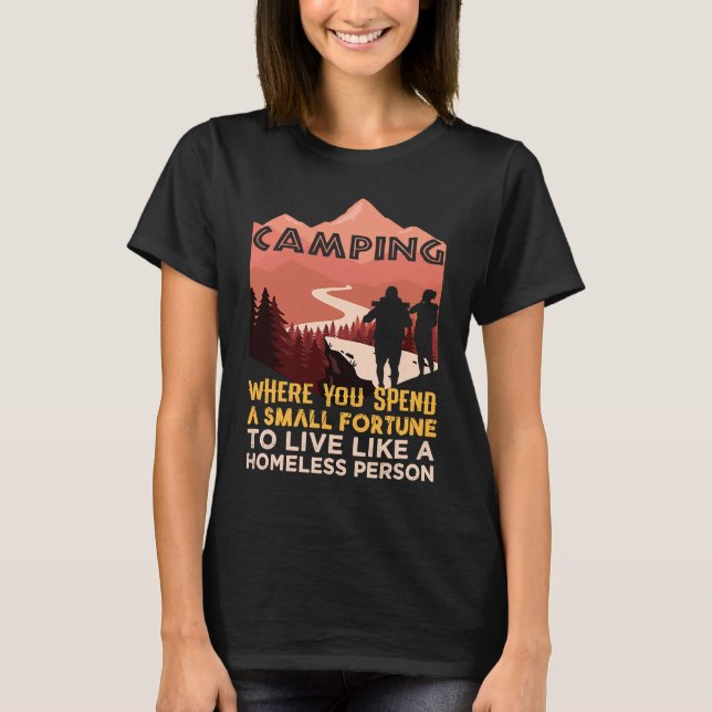 Camping Quote For Hiker and Backpacker Camper Camp T-Shirt (Front)