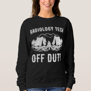 Camping Radiology Tech Off Duty Funny Camper Sweatshirt