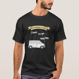 Camping RV saying My motorhome is calling 5 T-Shirt