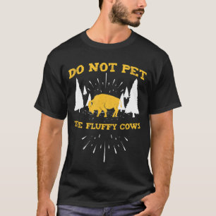 Camping Saying Bison Do Not Pet The Fluffy Cows T-Shirt