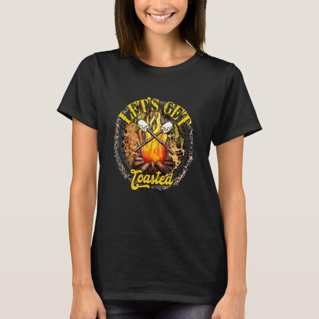 Camping Saying Let's Get Toasted Campfire T-Shirt (Front)