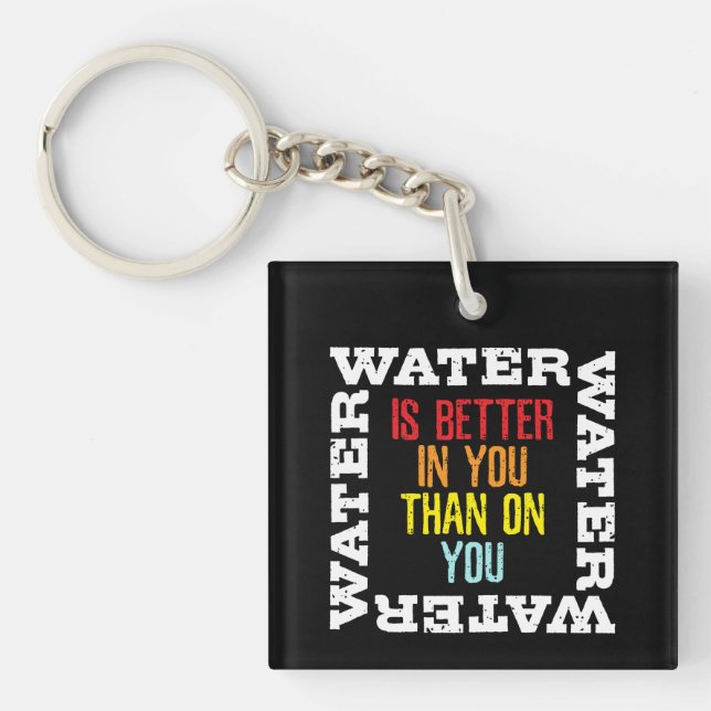 Camping Survival Quote Water Is Better In You Key Ring (Front)