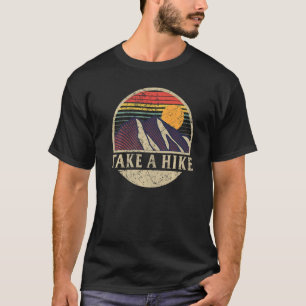 Camping Take A Hike Summer Hiking Mountain Climbi T-Shirt
