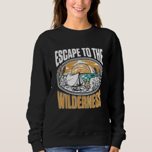 Camping Tent Escape to the wilderness Sweatshirt