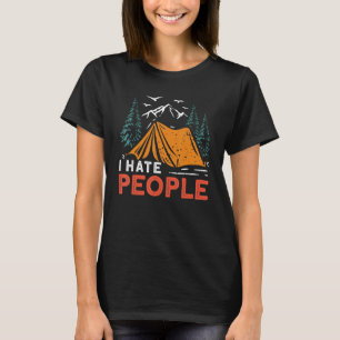 Camping Tent Rv Camper Hiking Gear Camping I Hate  T-Shirt