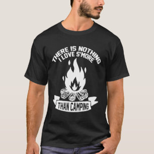 Camping  There Is Nothing I Love Smore Than Campin T-Shirt