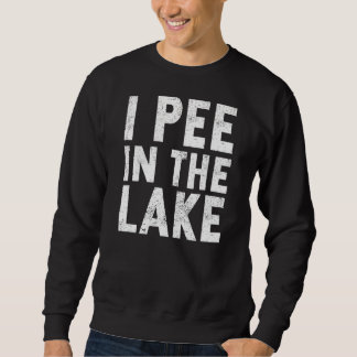 Camping Vacation Stuff I Pee In The Lake Sweatshirt