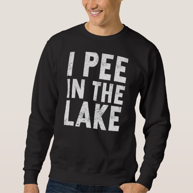 Camping Vacation Stuff I Pee In The Lake Sweatshirt (Front)