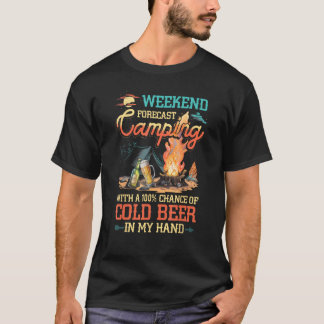 Camping Weekend Forecast 100 Chance Beer Drinking  T-Shirt