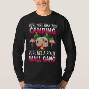 Camping We're More Than Just Camping Friends Campe T-Shirt