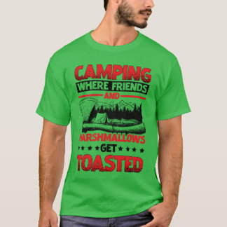 Camping Where Friends and Marshmallowsoast T-Shirt