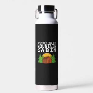 Camping - Where Is My Mountain Cabin Water Bottle