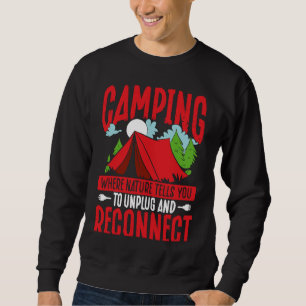 Camping Where Nature Tells You To Unplug And Recon Sweatshirt
