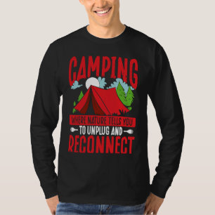 Camping Where Nature Tells You To Unplug And Recon T-Shirt