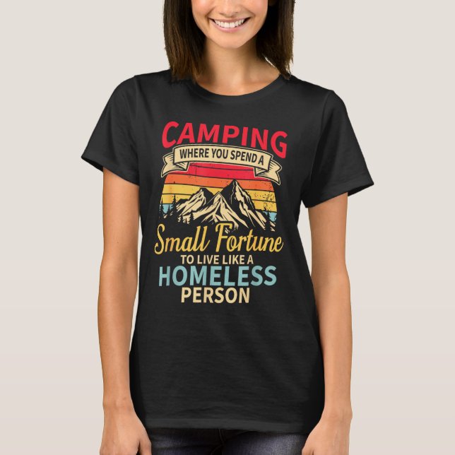 Camping where spend a small fortune live like a T-Shirt (Front)