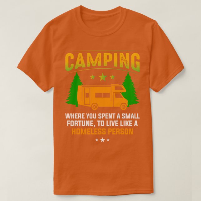 Camping Where You Spent A Small Fortune To Live Li T-Shirt (Design Front)