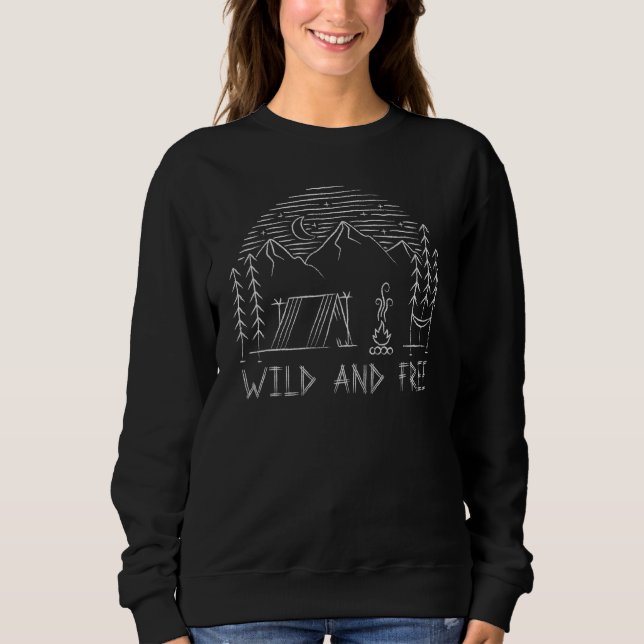 Camping Wild And Free By The Campfire With Tent An Sweatshirt (Front)