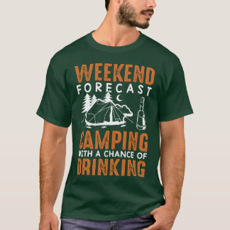 Camping With A Chance Of Drinking Alcohol Beer fun T-Shirt