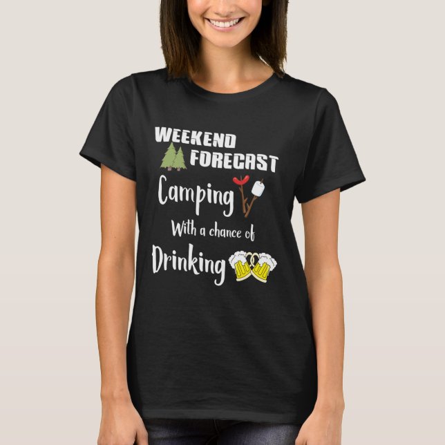 Camping With Chance Of Drinking Funny Camper  T-Shirt (Front)