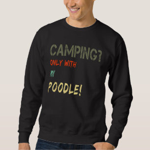 Camping with Dog Tent Camper Van Vintage Only with Sweatshirt