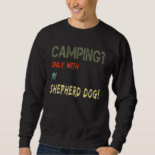 Camping with Dog Tent Motorhome Vintage Only with  Sweatshirt