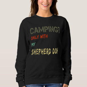 Camping with Dog Tent Motorhome Vintage Only with  Sweatshirt