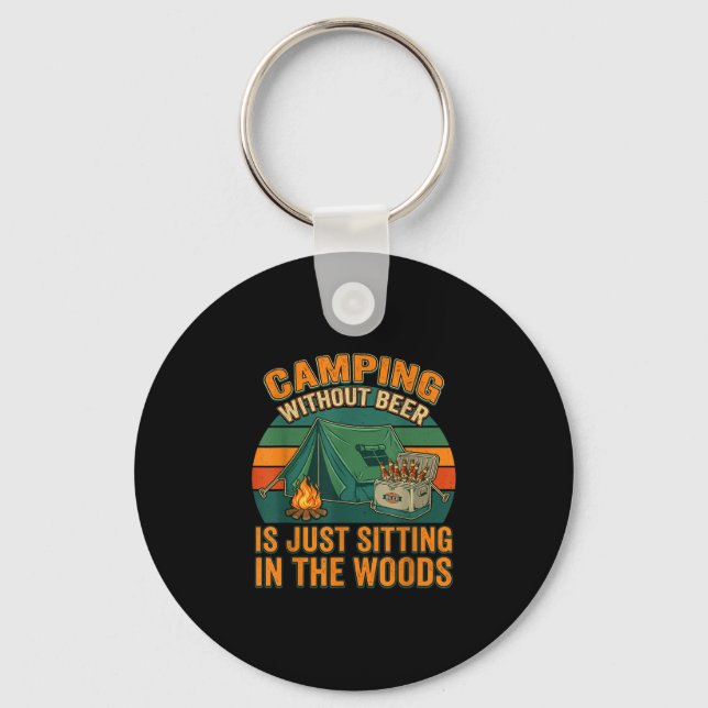 Camping without beer is sitting in the woods funny key ring (Front)