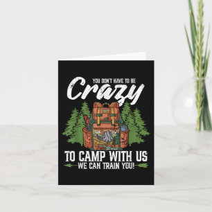Camping You Dont Have To Be Crazy To Camp Campers  Card