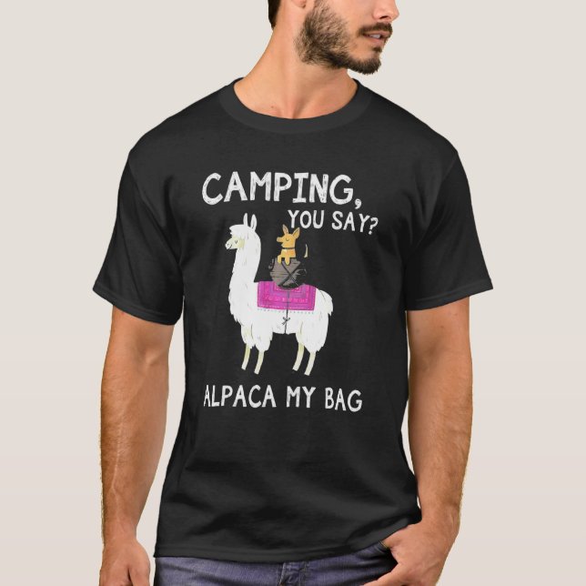 Camping You Say Alpaca My Bag Dog Riding Llama Lov T-Shirt (Front)