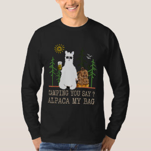 Camping You Say Alpaca My Bag Llama Quote Funny I T-Shirt