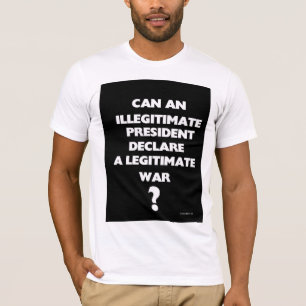 Can an illegitimate President declare a legitimate T-Shirt