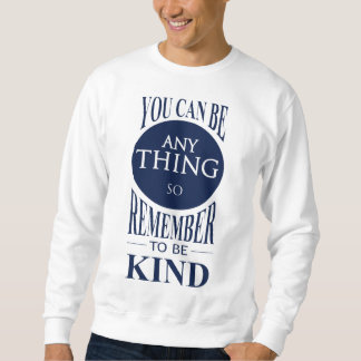Can Be Anything Sweatshirt