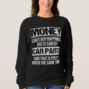 Can Buy Car Parts  Car Guy Car  Auto Mechanic Sweatshirt