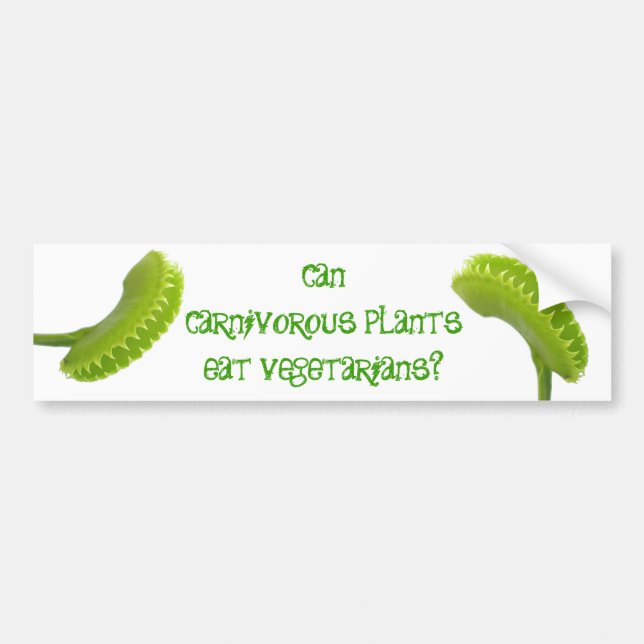 Can Carnivorous Plants Eat Vegetarians? Bumper Sticker (Front)