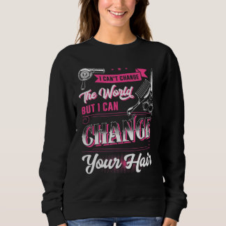 Can Change Your Hair Hairstylist Hairdresser Men W Sweatshirt