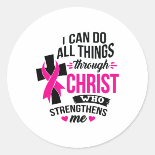 Can Do All Things Through Christ Breast Cancer Awa Classic Round Sticker