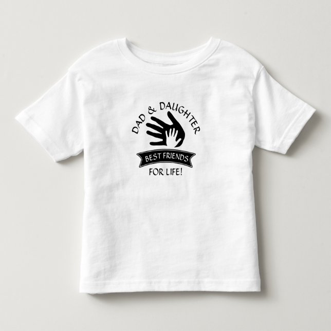Can Edit Text, Dad Daughter Best Friends, Hands Toddler T-Shirt (Front)