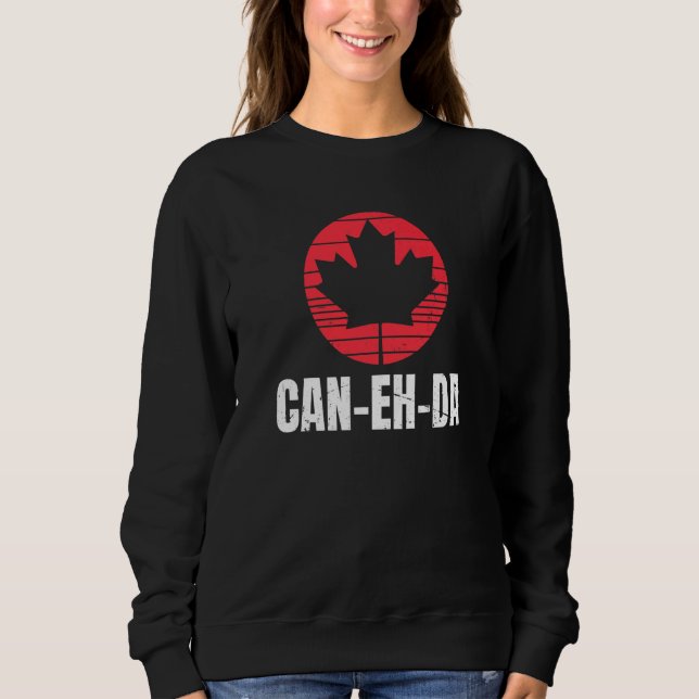 Can Eh Da For A Proud Canadian Sweatshirt (Front)