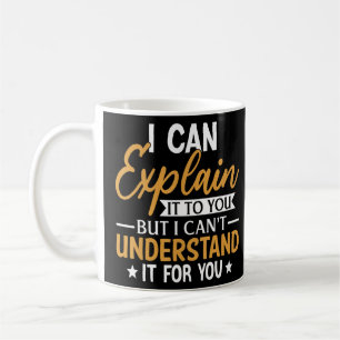 Can Explain It To You I Can Explain It To You 1 Coffee Mug