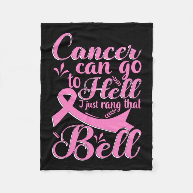 Can Go To Hell I Just Rang That Bell Breast Cancer Fleece Blanket (Front)