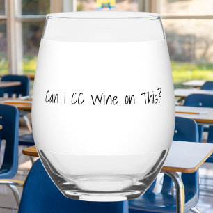 “Can I CC Wine on This?” Personalized Teacher Stemless Wine Glass